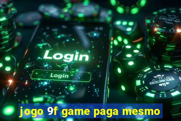 jogo 9f game paga mesmo